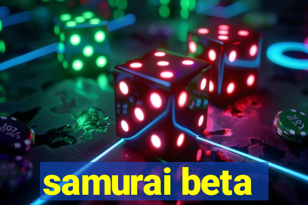 samurai beta