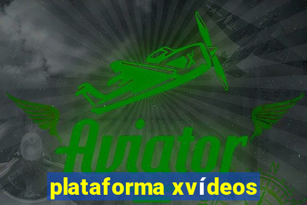 plataforma xvídeos