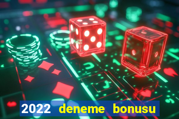 2022 deneme bonusu veren casino siteleri