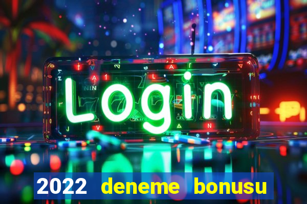 2022 deneme bonusu veren casino siteleri