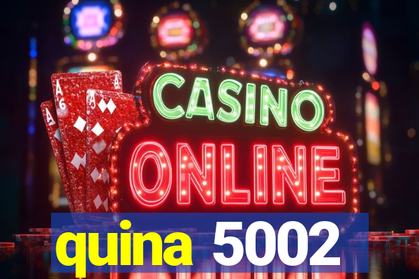 quina 5002