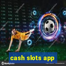 cash slots app