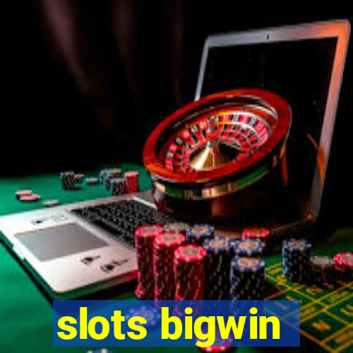 slots bigwin