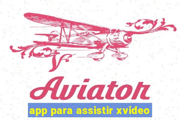 app para assistir xvideo