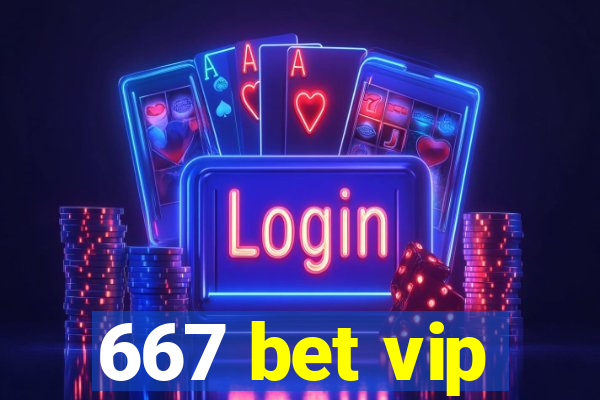 667 bet vip