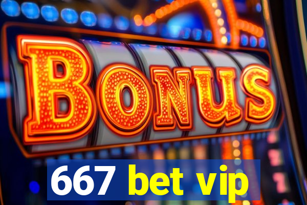 667 bet vip