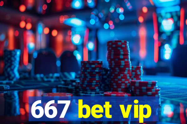 667 bet vip