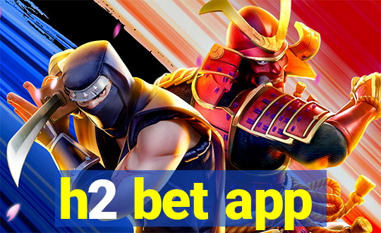 h2 bet app