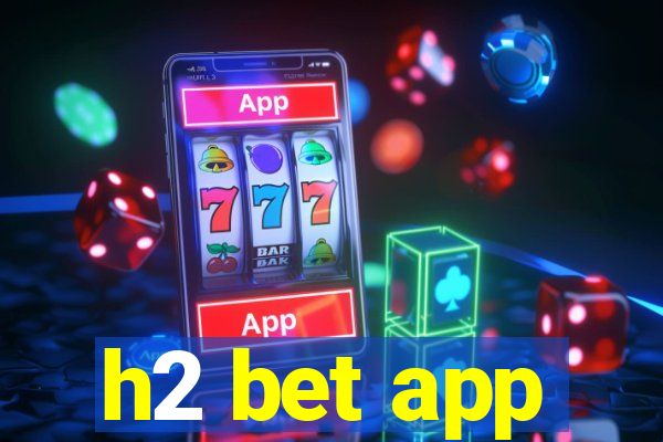 h2 bet app