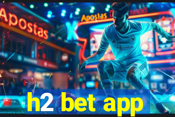 h2 bet app