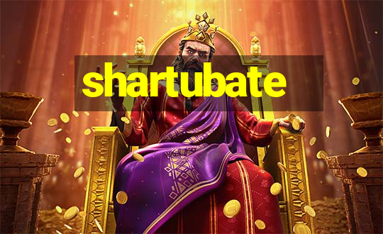 shartubate