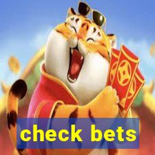 check bets