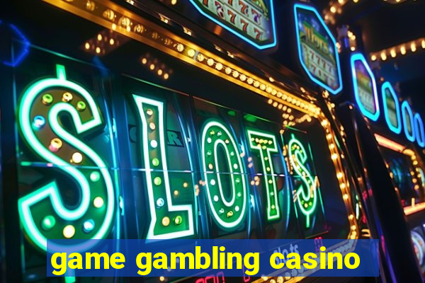 game gambling casino