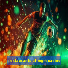 restaurants at mgm casino