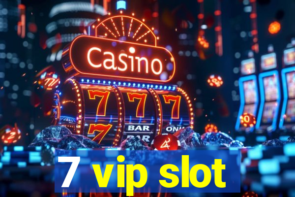 7 vip slot