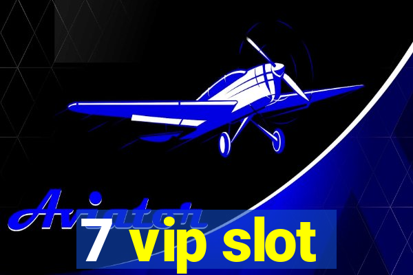 7 vip slot