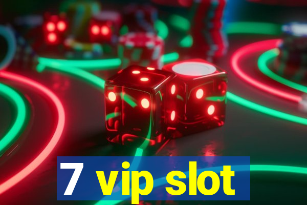 7 vip slot