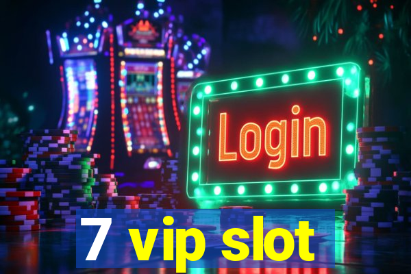 7 vip slot