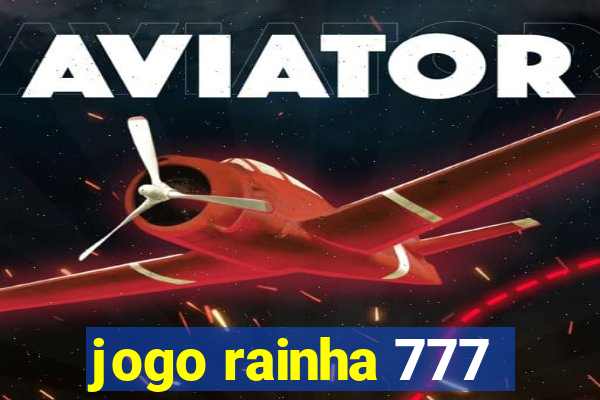 jogo rainha 777