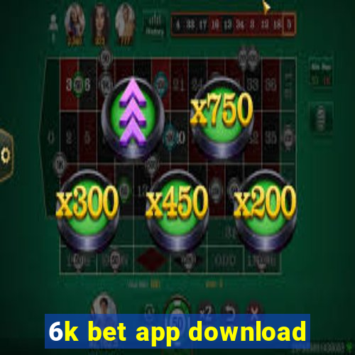 6k bet app download