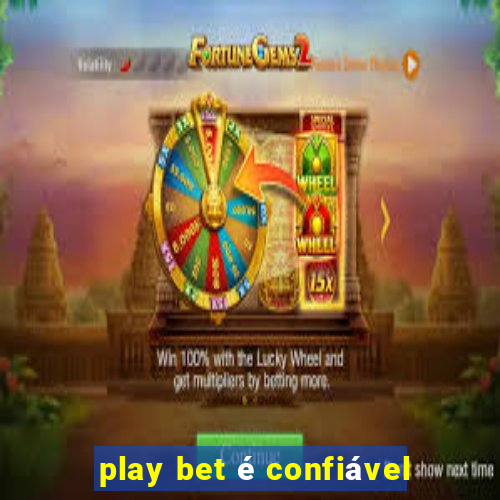 play bet é confiável