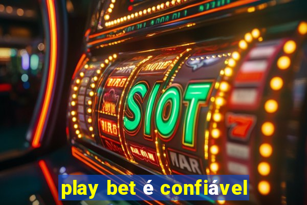 play bet é confiável