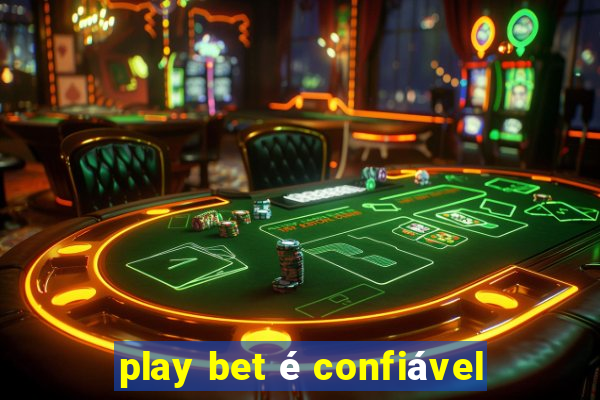 play bet é confiável