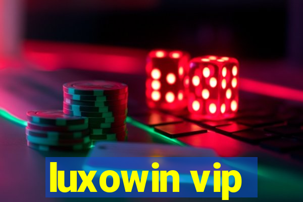 luxowin vip