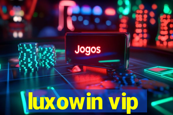 luxowin vip