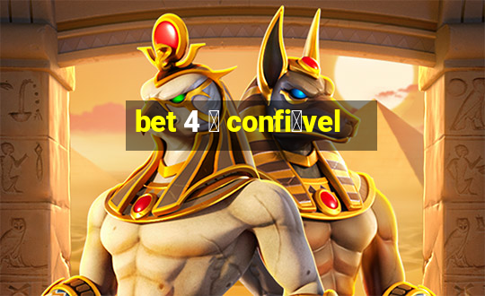 bet 4 茅 confi谩vel