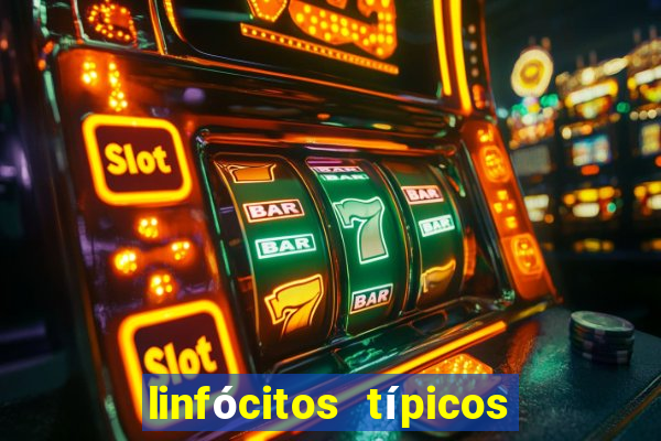 linfócitos típicos alto o que significa