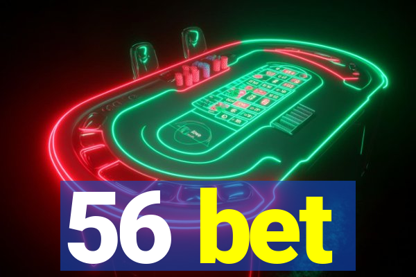 56 bet