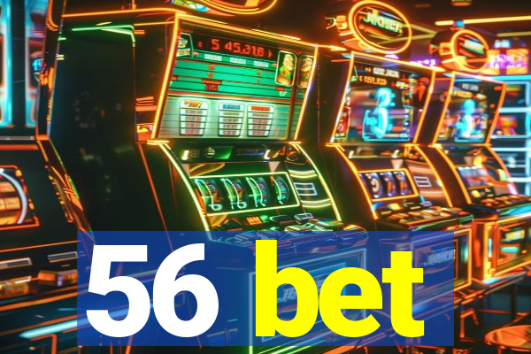 56 bet