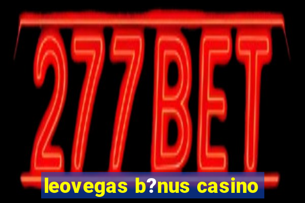 leovegas b?nus casino