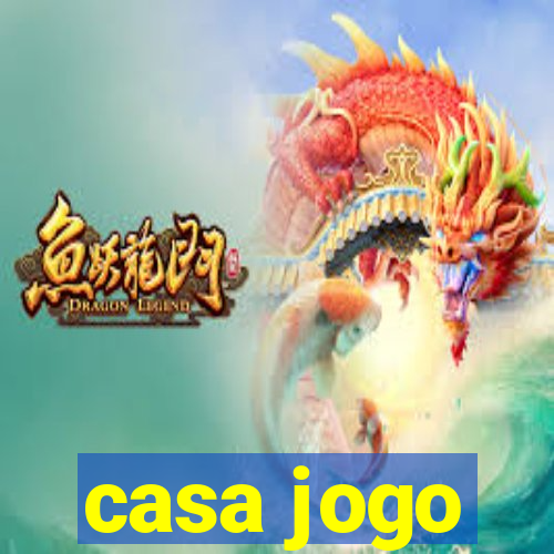 casa jogo