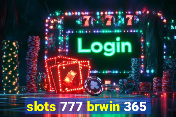 slots 777 brwin 365