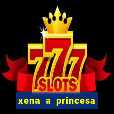 xena a princesa guerreira online