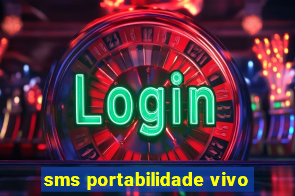 sms portabilidade vivo