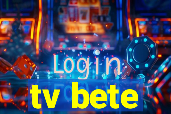 tv bete