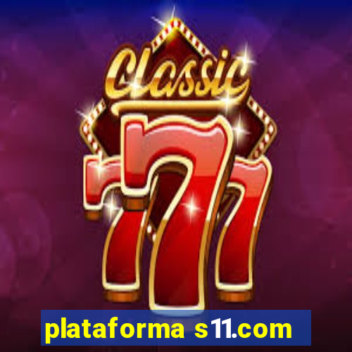 plataforma s11.com