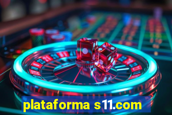 plataforma s11.com