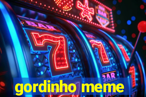 gordinho meme