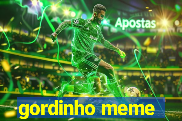 gordinho meme