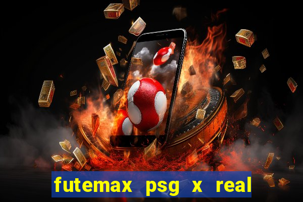 futemax psg x real madrid ao vivo