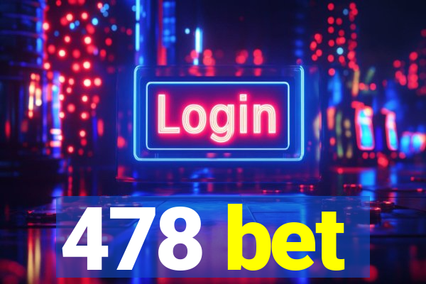 478 bet