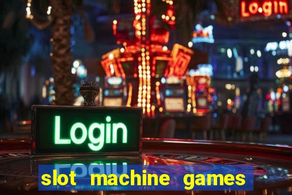 slot machine games online real money