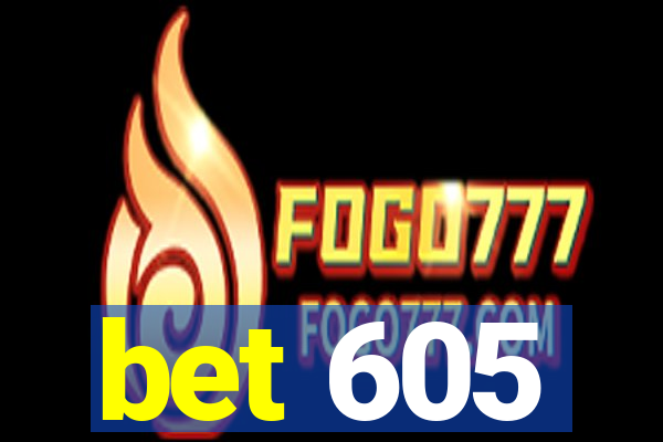 bet 605