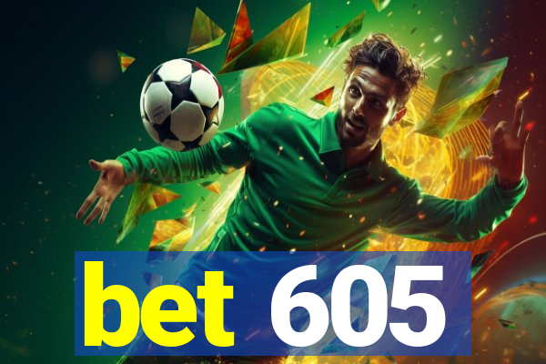 bet 605