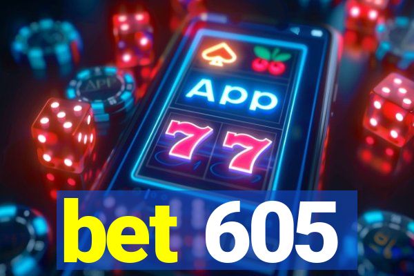 bet 605