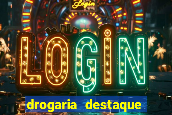 drogaria destaque vila cruzeiro